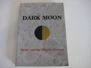 Dark Moon : Apollo and the WhistleBlowers,Used