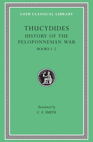 History Of The Peloponnesian War, Volume I: Books 12 (Loeb Classical Library),New