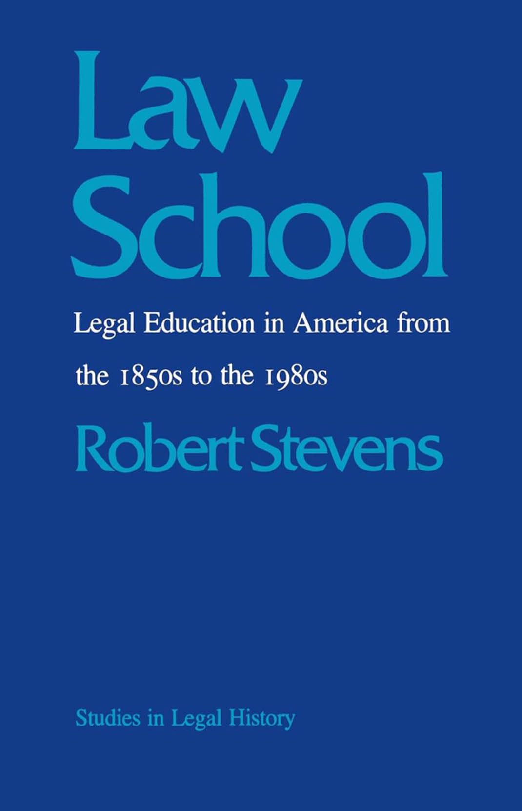 Law School: Legal Education In America From The 1850S To The 1980S (Studies In Legal History),Used