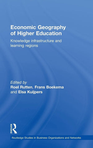 Economic Geography of Higher Education: Knowledge, Infrastructure and Learning Regions (Routledge Studies in Business Organizati,Used