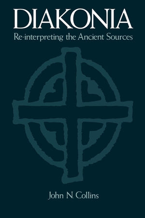 Diakonia: Reinterpreting The Ancient Sources