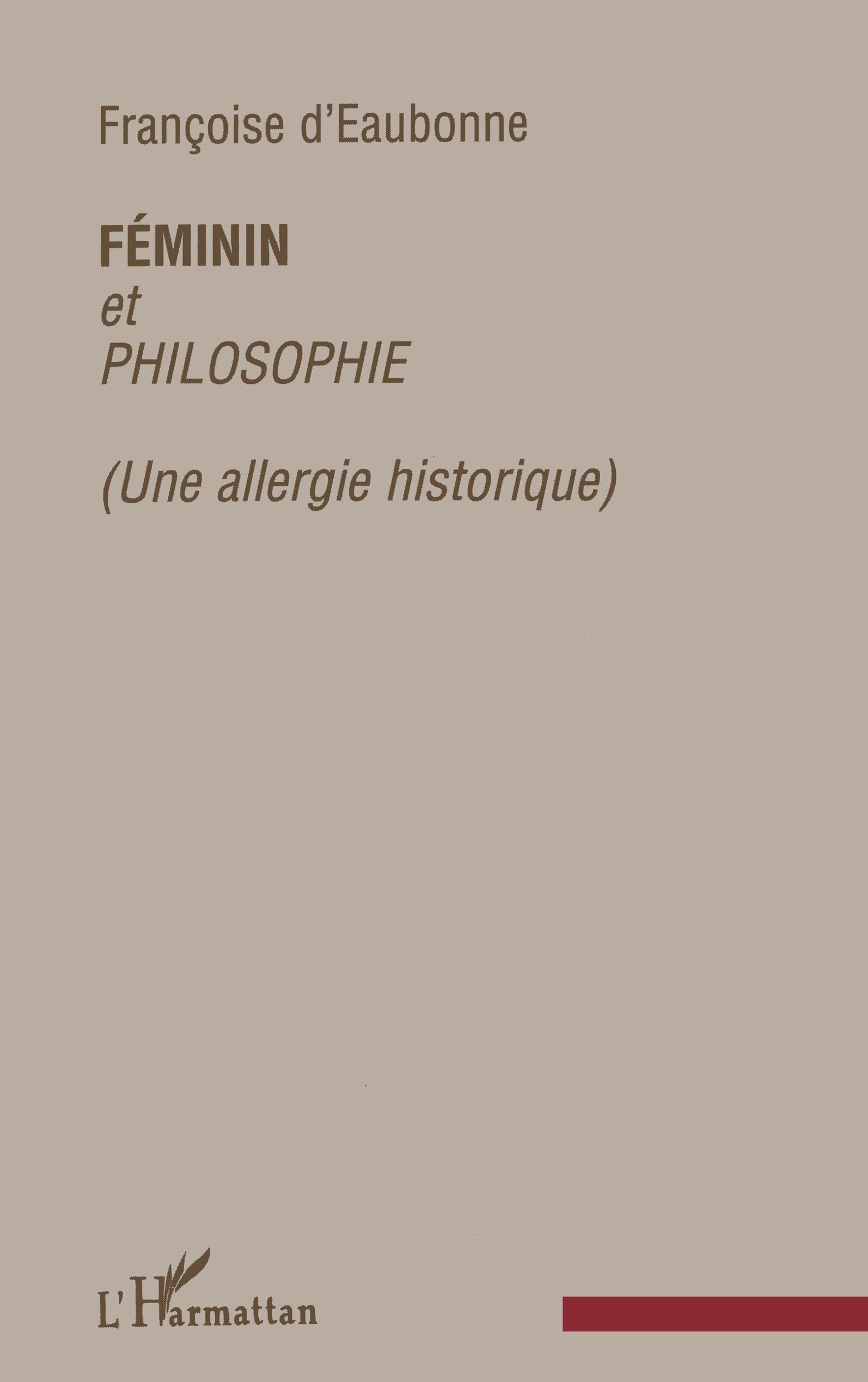 FEMININ ET PHILOSOPHIE: Une allergie historique (French Edition),Used