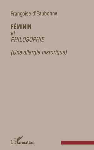 FEMININ ET PHILOSOPHIE: Une allergie historique (French Edition),Used