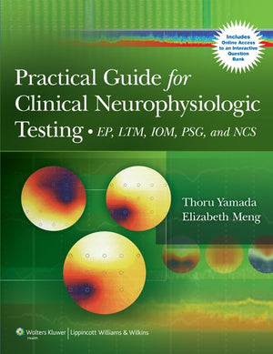Practical Guide for Clinical Neurophysiologic Testing: EP, LTM, IOM, PSG, and NCS,New