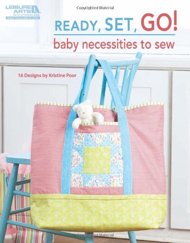 Ready, Set, Go! Baby Necessities to Sew,New