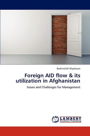 Foreign AID flow & its utilization in Afghanistan: Issues and Challenges for Management,Used