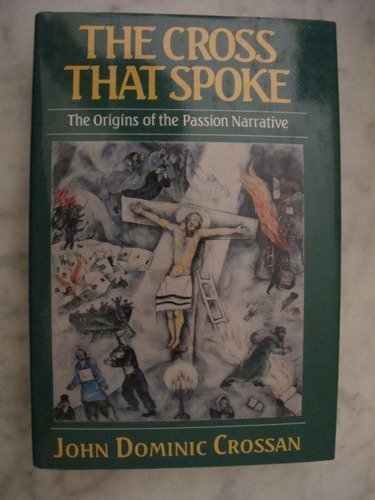 The Cross That Spoke: The Origins of the Passion Narrative