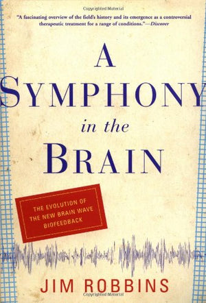 A Symphony In The Brain: The Evolution Of The New Brain Wave Biofeedback,Used