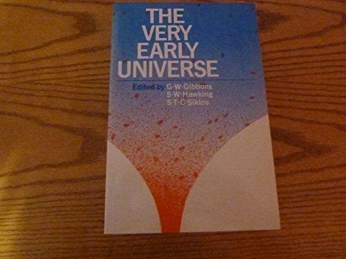 The Very Early Universe: Proceedings of the Nuffield Workshop, Cambridge 21 June to 9 July, 1982,Used