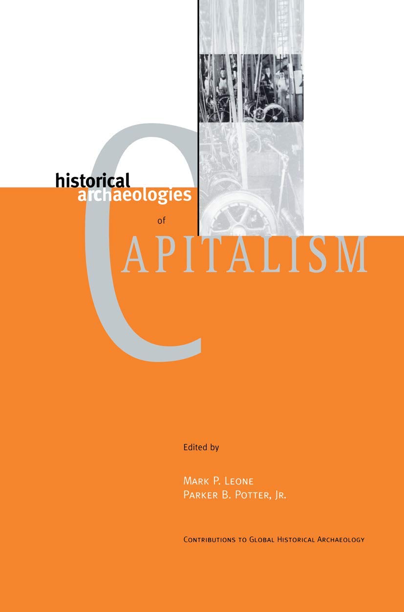 Historical Archaeologies Of Capitalism (Contributions To Global Historical Archaeology)