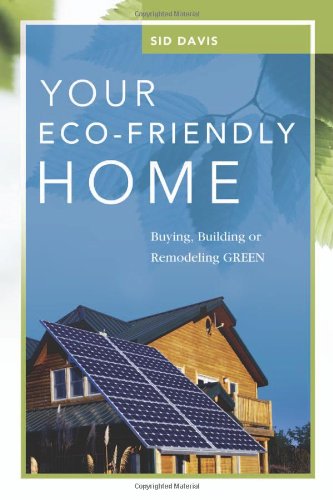 Your EcoFriendly Home: Buying, Building, or Remodeling Green,Used