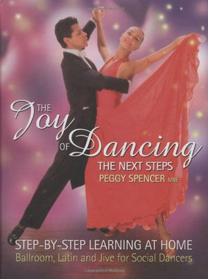 Joy of Dancing: The Next Steps: StepbyStep Learning at Home: Ballroom, Latin and Jive for Social Dancers,Used
