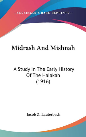 Midrash And Mishnah: A Study In The Early History Of The Halakah (1916),New