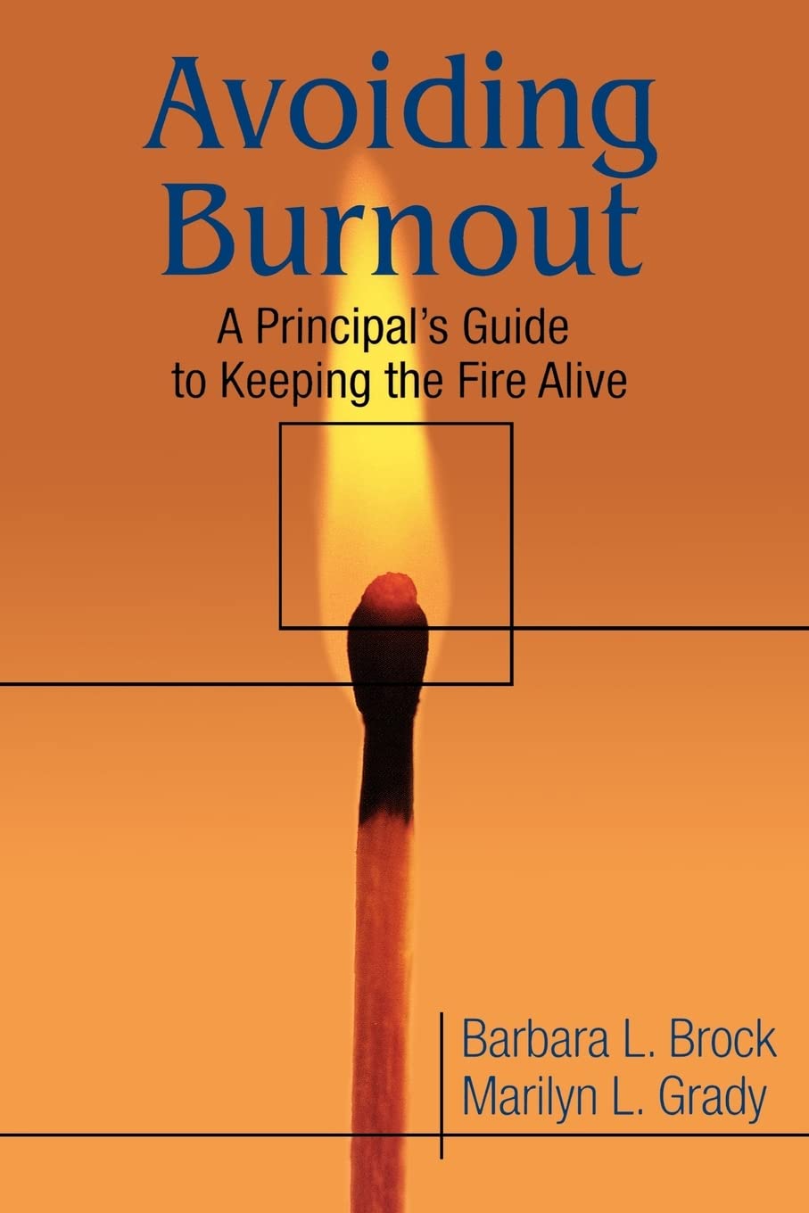 Avoiding Burnout: A Principal's Guide to Keeping the Fire Alive,Used