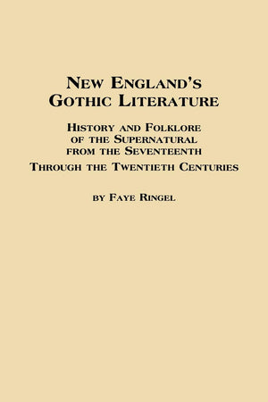 New England's Gothic Literature History and Folklore of the Supernatural from the Seventeenth Through the Twentieth Centuries,Used