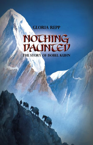 Nothing Daunted: Isobel Kuhn,New