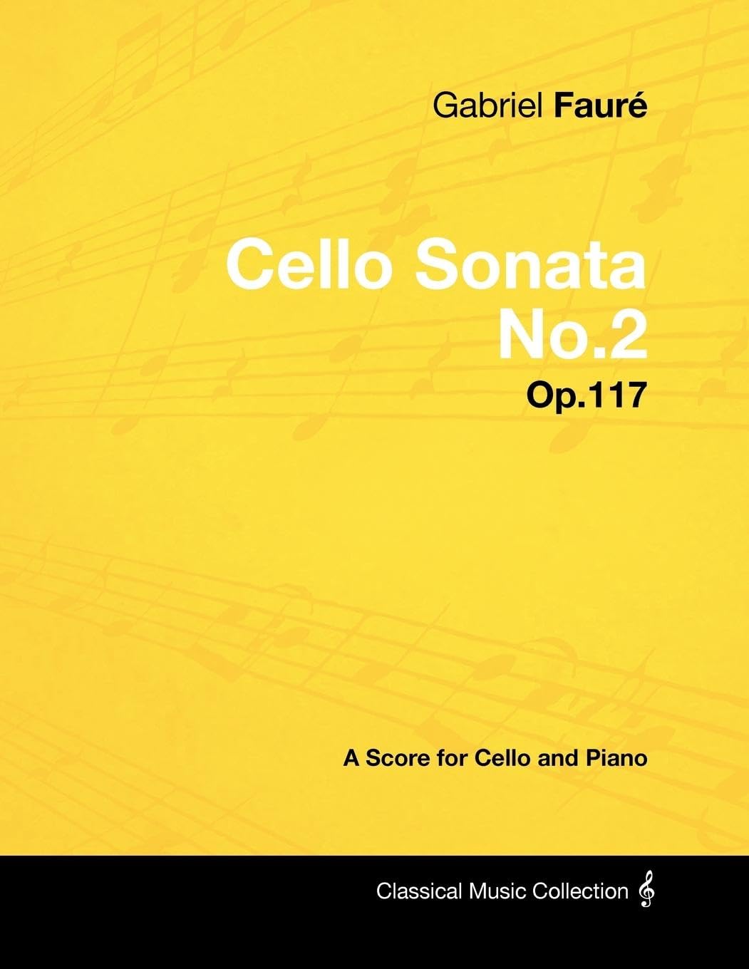 Gabriel Faur  Cello Sonata No.2  Op.117  A Score for Cello and Piano,Used
