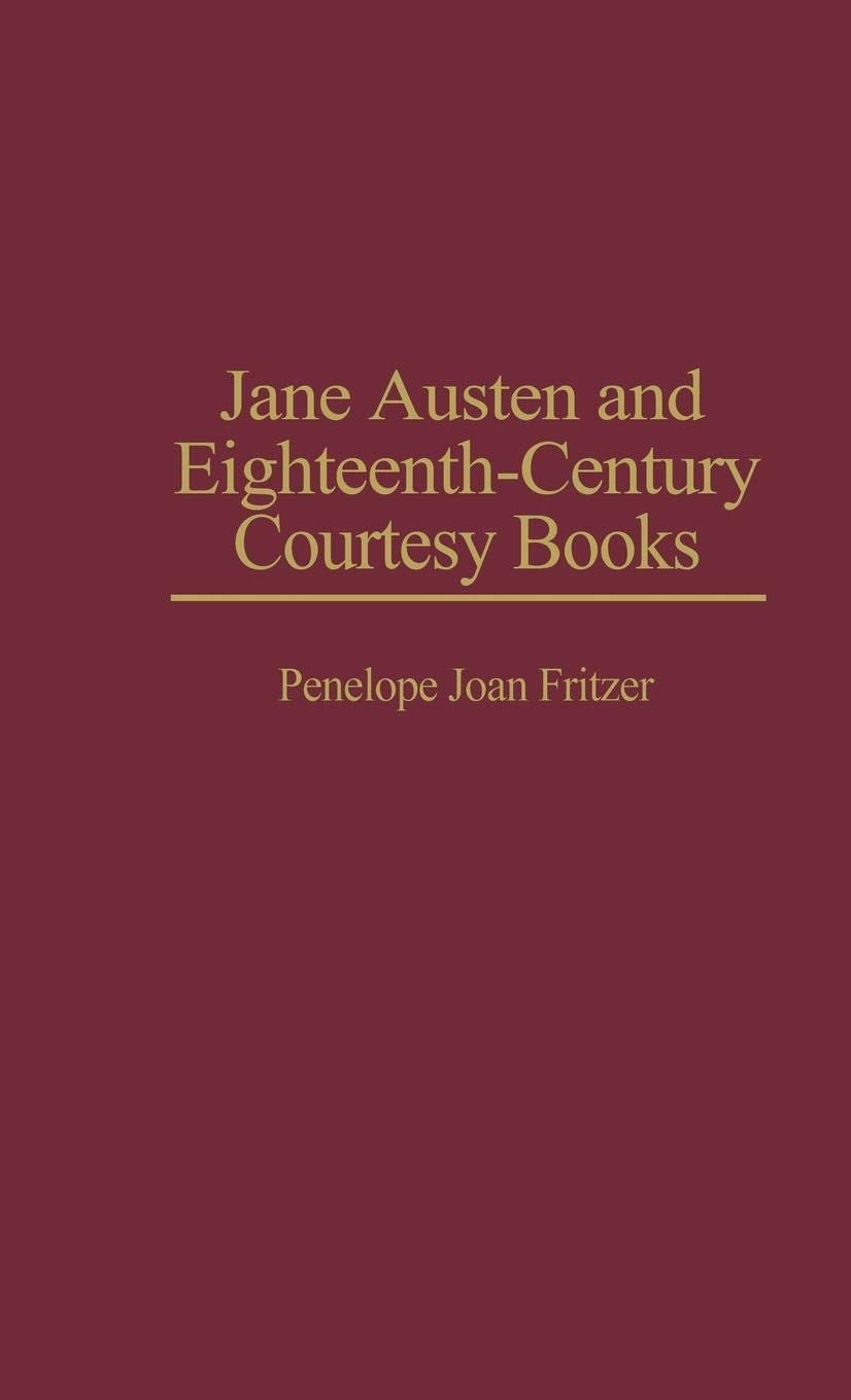 Jane Austen and EighteenthCentury Courtesy Books (Contributions to the Study of World Literature),Used