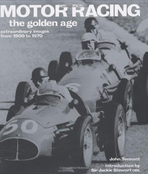 Motor Racing: The Golden Age: Extraordinary Images from 1900 to 1970 (Golden Age S.),Used