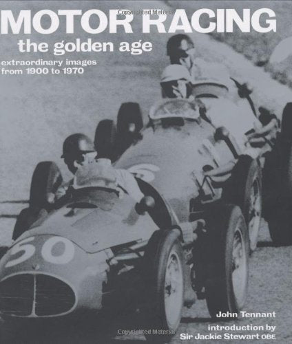 Motor Racing: The Golden Age: Extraordinary Images from 1900 to 1970 (Golden Age S.),Used