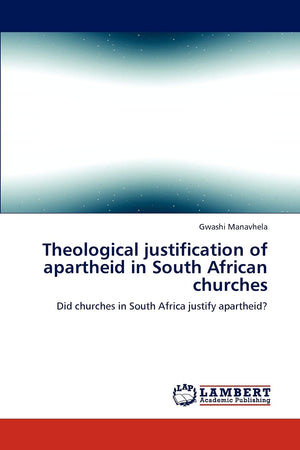 Theological justification of apartheid in South African churches: Did churches in South Africa justify apartheid?,Used