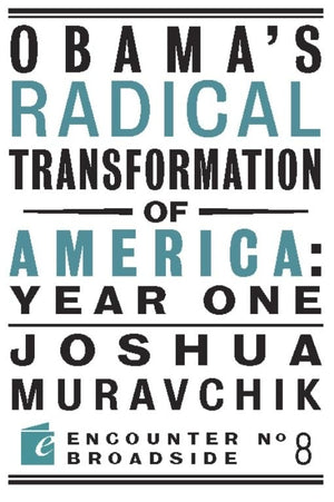Obama's Radical Transformation of America: Year One: The Survival of Socialism in a PostSoviet Era (Encounter Broadsides),Used