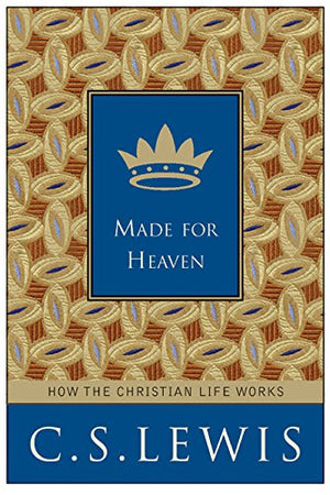 Made for Heaven: How the Christian Life Works,Used