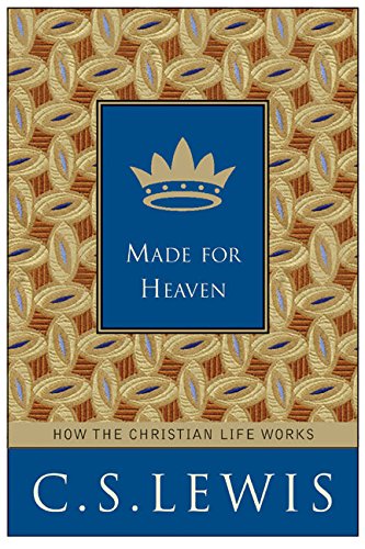 Made for Heaven: How the Christian Life Works,Used