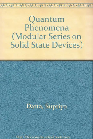 Quantum Phenomena (Modular Series On Solid State Devices, Vol 8),Used