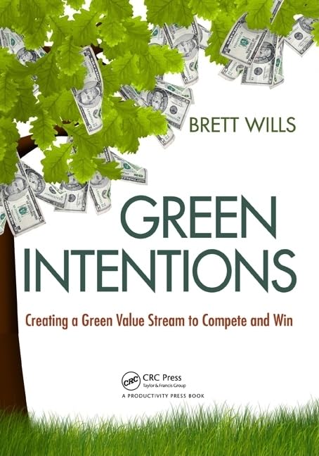 Green Intentions: Creating a Green Value Stream to Compete and Win,Used
