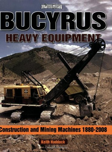 Bucyrus Heavy Equipment: Construction and Mining Machines 18802008 (A Photo Gallery),Used