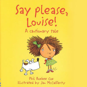 Say Please, Louise: A Cautionary Tale-new
