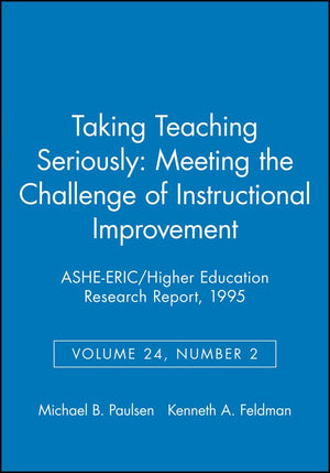 Taking Teaching Seriously: Meeting the Challenge of Instructional Improvement: ASHEERIC/Higher Education Research Report, Numbe,New