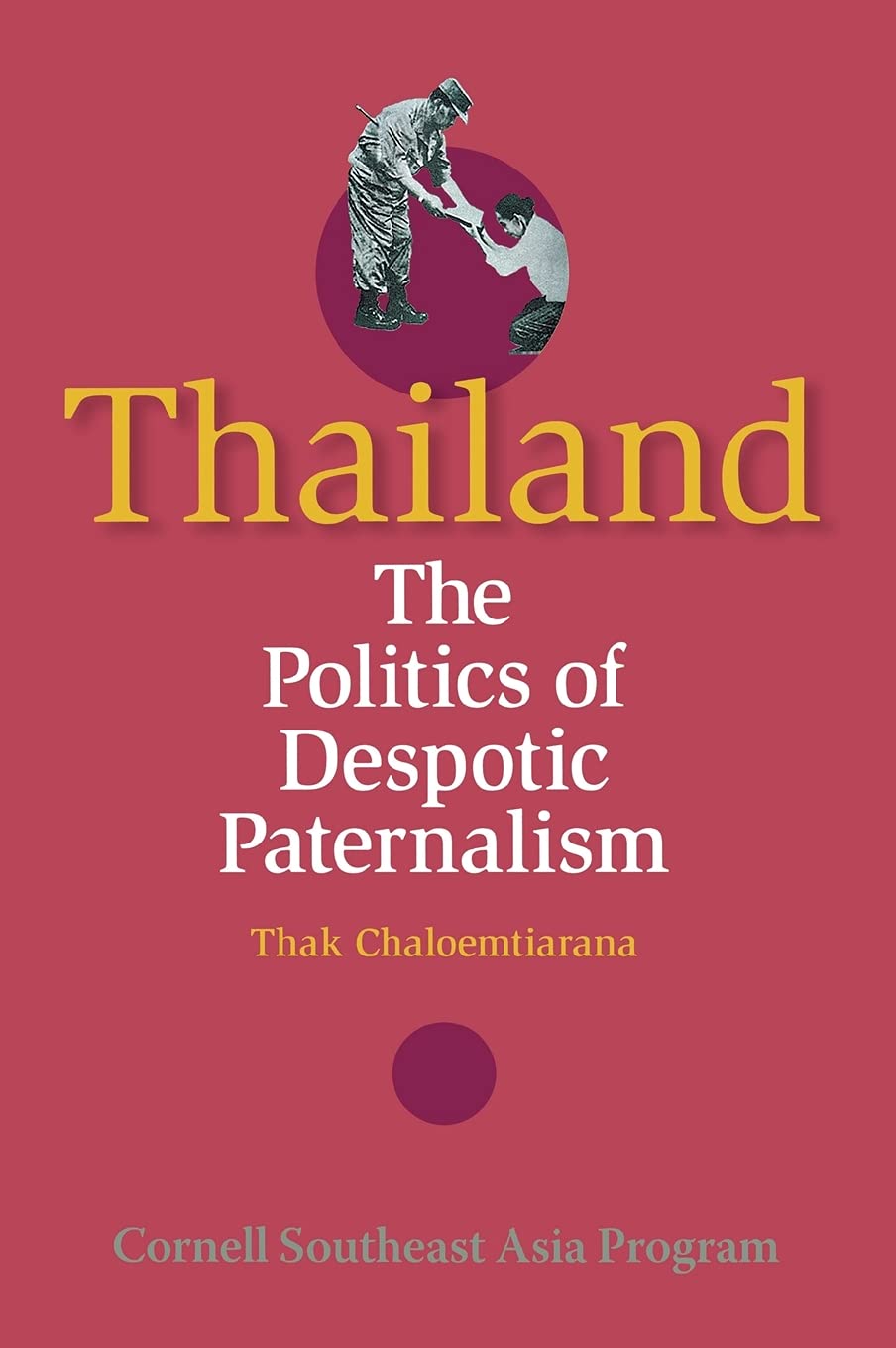 Thailand: The Politics Of Despotic Paternalism (Studies On Southeast Asia),Used