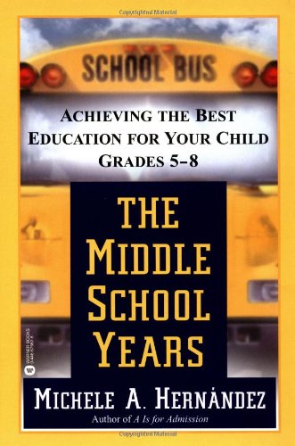 The Middle School Years: Achieving the Best Education for Your Child, Grades 58,Used
