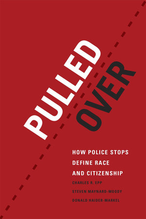 Pulled Over: How Police Stops Define Race And Citizenship (Chicago Series In Law And Society),Used