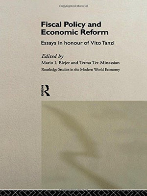 Fiscal Policy And Economic Reforms: Essays In Honour Of Vito Tanzi (Routledge Studies In The Modern World Economy),Used