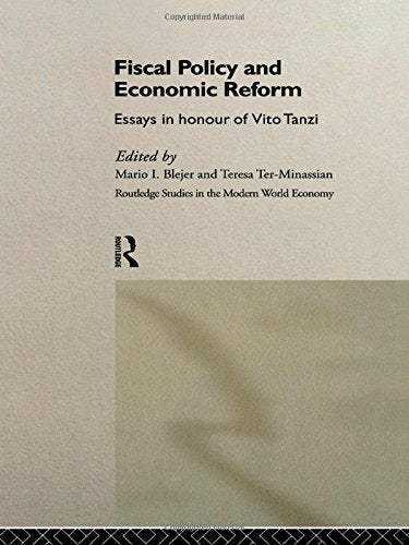 Fiscal Policy And Economic Reforms: Essays In Honour Of Vito Tanzi (Routledge Studies In The Modern World Economy),Used