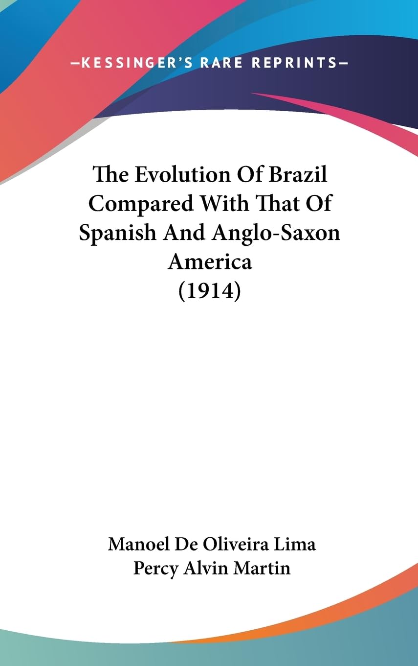 The Evolution Of Brazil Compared With That Of Spanish And Anglosaxon America (1914),New