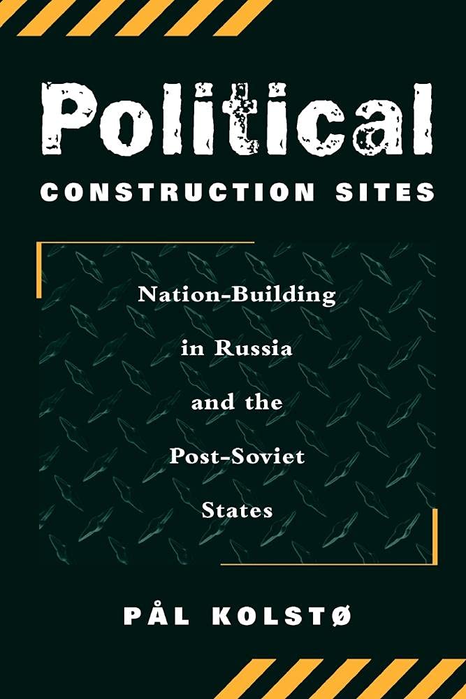 Political Construction Sites: Nation Building In Russia And The Postsoviet States,Used