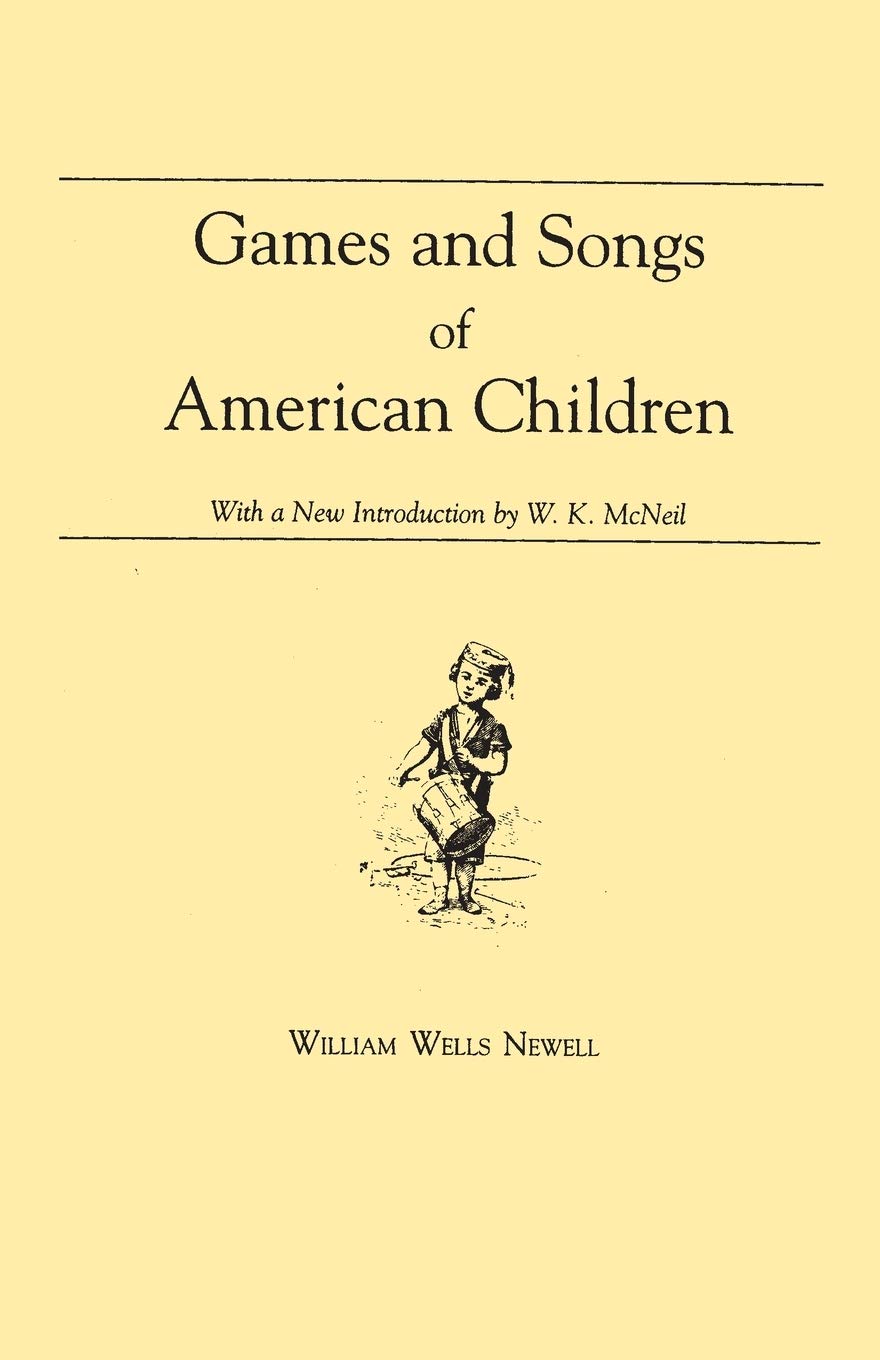 Games And Songs Of American Children: With A New Introduction By William K. Mcneil (Folklore Classics),Used