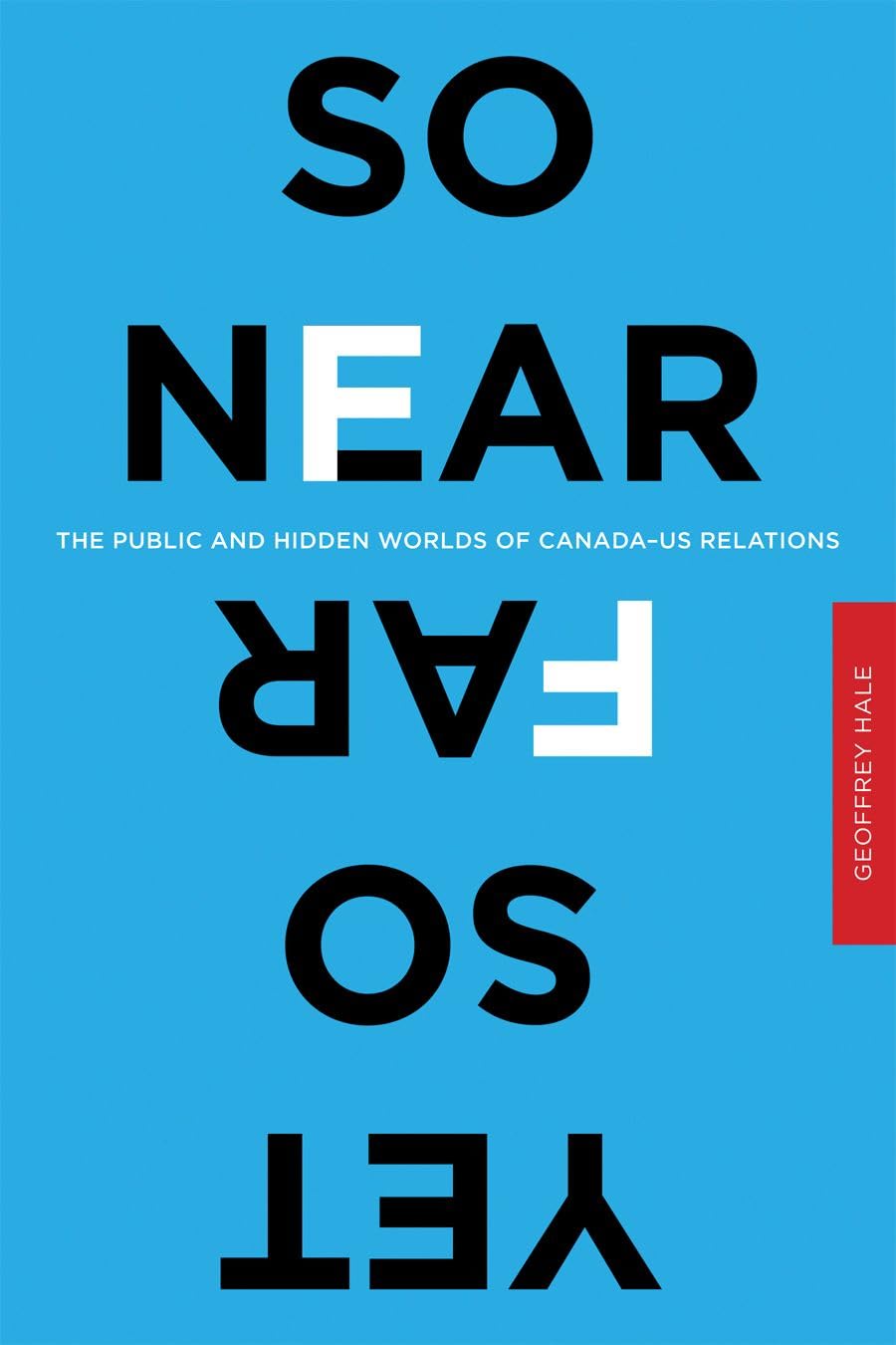 So Near Yet So Far: The Public And Hidden Worlds Of Canadaus Relations,Used