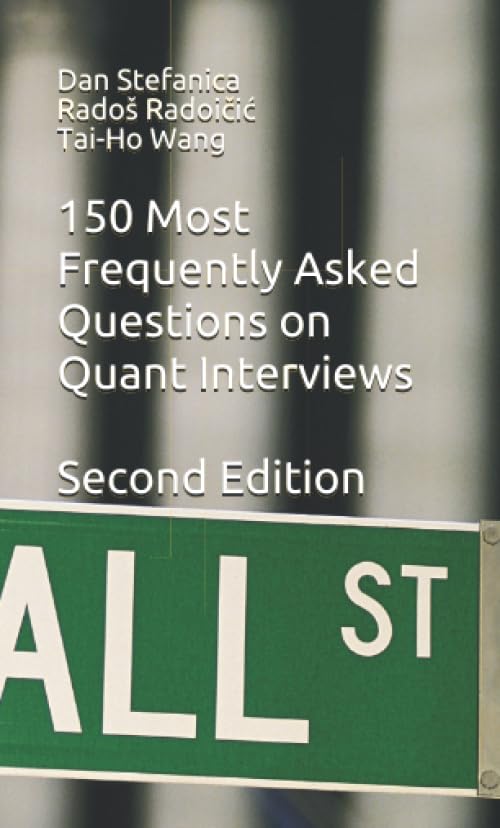 150 Most Frequently Asked Questions On Quant Interviews, Second Edition