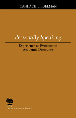 Personally Speaking: Experience as Evidence in Academic Discourse (Studies in Writing and Rhetoric),Used