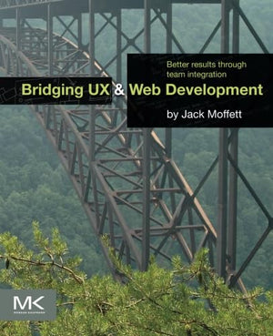 Bridging Ux And Web Development: Better Results Through Team Integration,Used