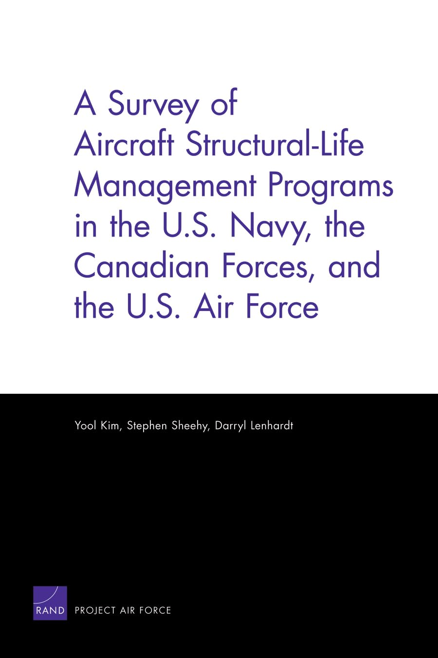 A Survey Of Aircraft Structurallife Management Programs In The U.S. Navy, The Canadian Forces, And The U.S. Air Force,New