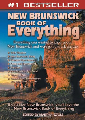 New Brunswick Book Of Everything: Everything You Wanted To Know About New Brunswick And Were Going To Ask Anyway,New
