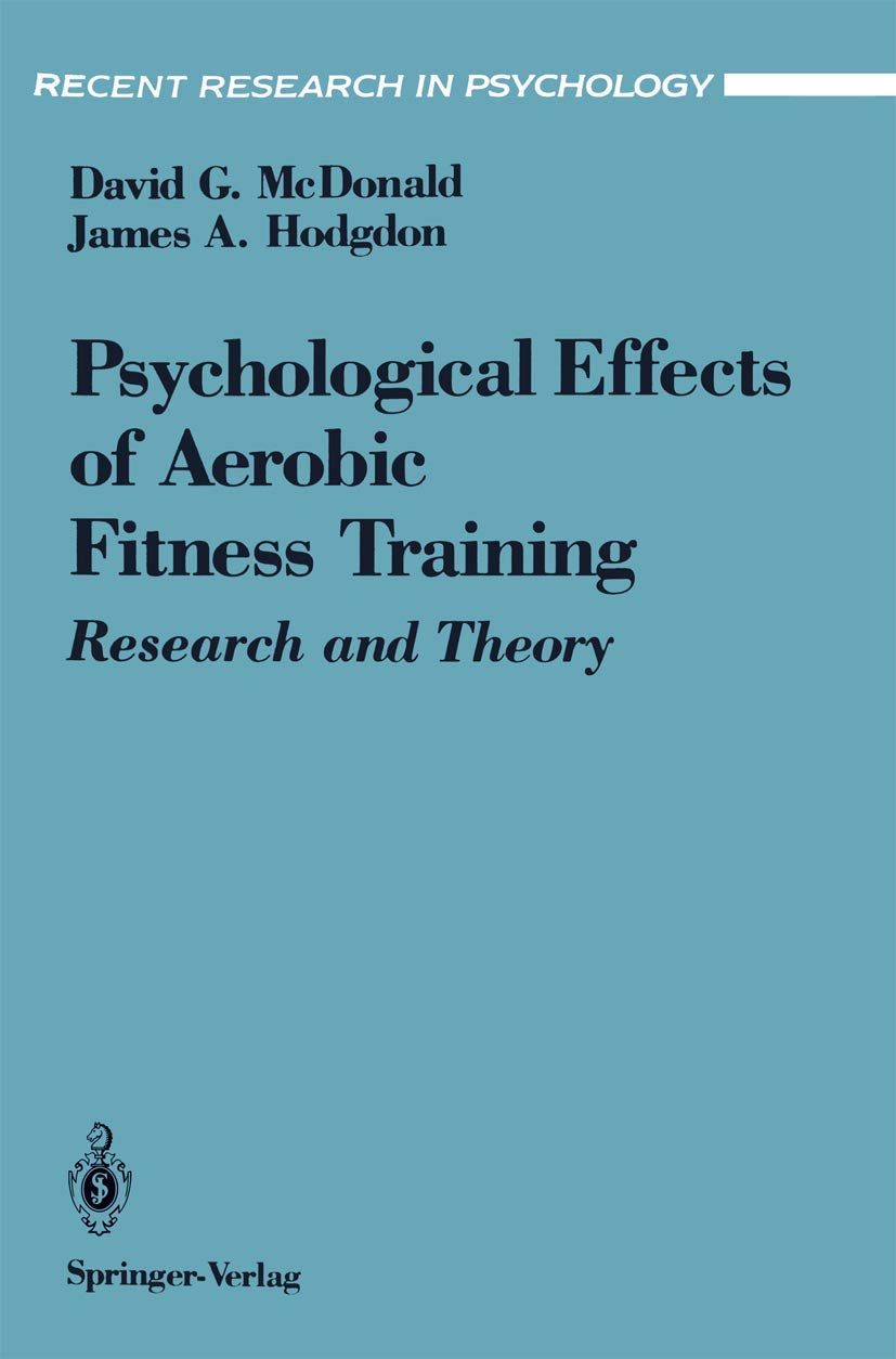 The Psychological Effects of Aerobic Fitness Training: Research and Theory (Recent Research in Psychology),Used