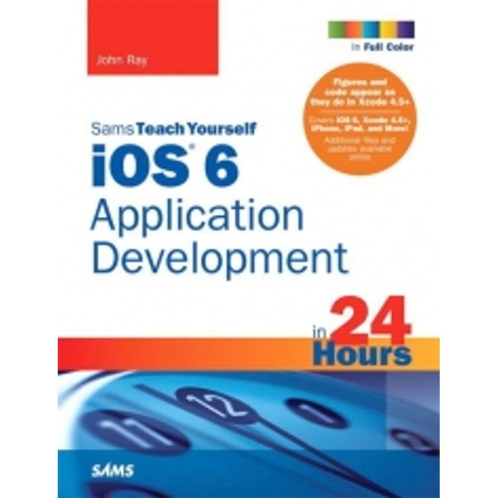 Sams Teach Yourself ios 6 Application Development in 24 Hours (Sams Teach Yourself in 24 Hours)