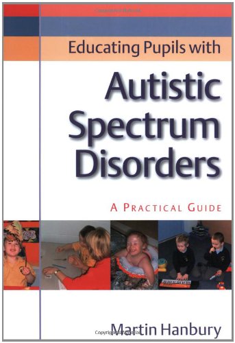 Educating Pupils with Autistic Spectrum Disorders: A Practical Guide,Used